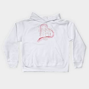 I love you...? Kids Hoodie